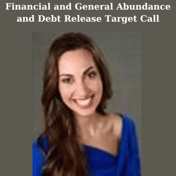 Financial and General Abundance and Debt Release Target Call By Arathi Ma