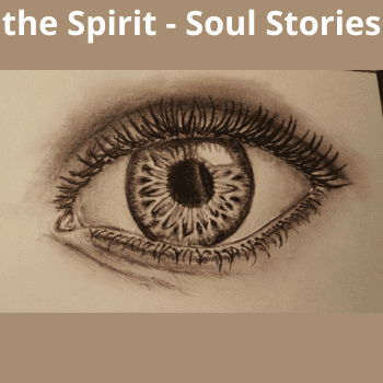 Finding Faith - Eye of the Spirit - Soul Stories