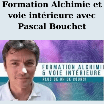 Formation Alchimie et voie intérieure avec Pascal Bouchet By Pascal Bouchet