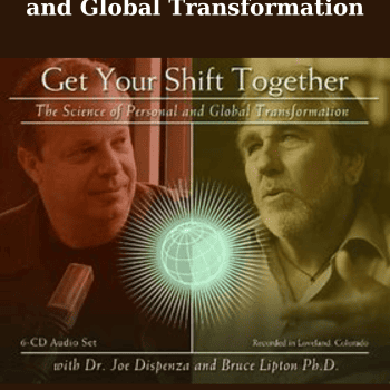 Get Your Shift Together Vol. 1: The Science of Personal and Global Transformation