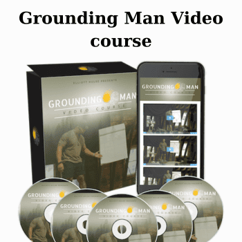 Grounding Man Video course By Eliott Hulse