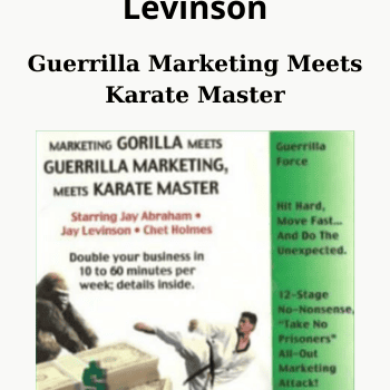 Guerrilla Marketing Meets Karate Master By Chet Holmes and Jay Levinson