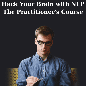 Hack Your Brain with NLP The Practitioner's Course By NLP Comprehensive