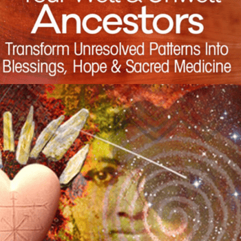 Healing With Your Well and Unwell Ancestors By Christina Pratt