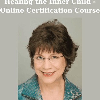 Healing the Inner Child - Online Certification Course By Cheryl O'Neil