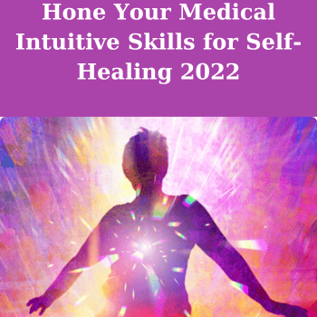 Hone Your Medical Intuitive Skills for Self-Healing 2022 By Tina Zion