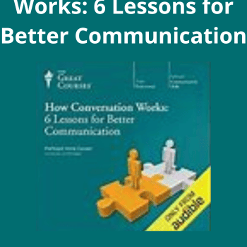 How Conversation Works: 6 Lessons for Better Communication
