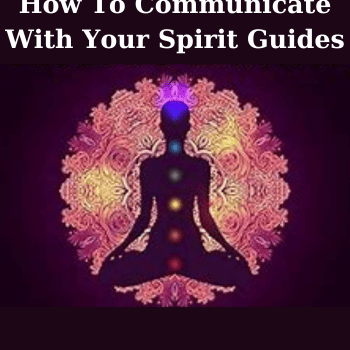 How To Communicate With Your Spirit Guides By Marie Manuchehri