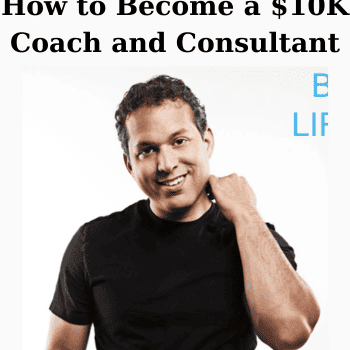 How to Become a $10K Coach and Consultant By Ryan Lee