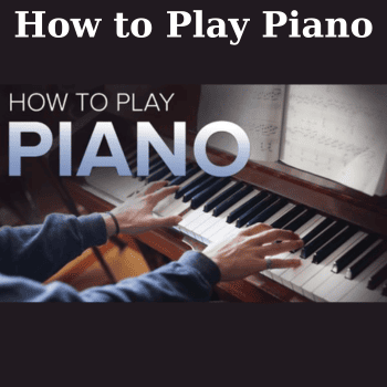 How to Play Piano By Pamela Pike