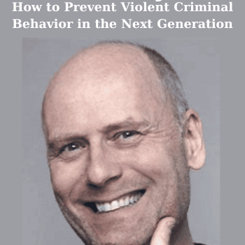 How to Prevent Violent Criminal Behavior in the Next Generation By Stefan Molyneux