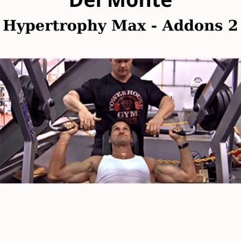 Hypertrophy Max - Addons 2 By Ben Pakulski and Vince Del Monte
