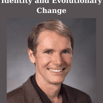 Identity and Evolutionary Change By Robert Dilts
