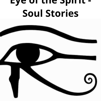 Illness As Teacher - Eye of the Spirit - Soul Stories