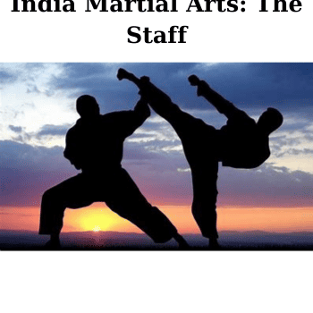 India Martial Arts: The Staff By Leland Belding