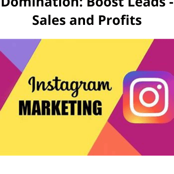 Instagram Marketing Domination: Boost Leads - Sales and Profits