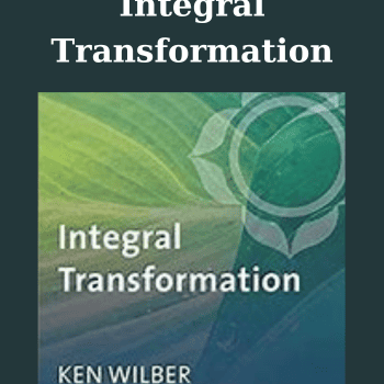 Integral Transformation By Ken Wilber