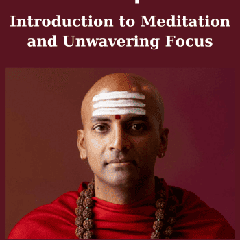 Introduction to Meditation and Unwavering Focus By Dandapani