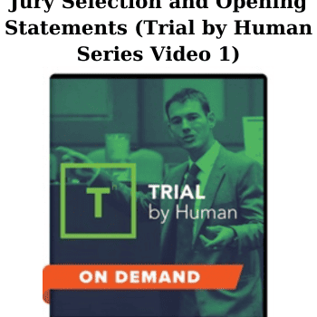 Jury Selection and Opening Statements (Trial by Human Series Video 1) By Trial Guides