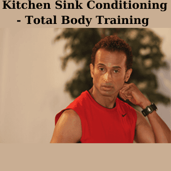 Kitchen Sink Conditioning - Total Body Training By Patrick Goudeau
