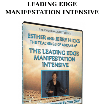 LEADING EDGE MANIFESTATION INTENSIVE BY ABRAHAM HICK