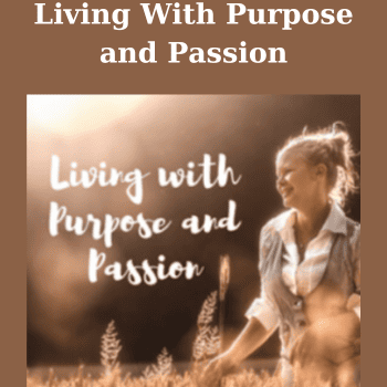 Living With Purpose and Passion By John and Ocean Robbins