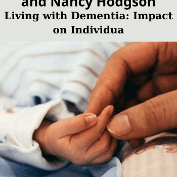 Living with Dementia: Impact on Individua By Johns Hopkins University and Nancy Hodgson