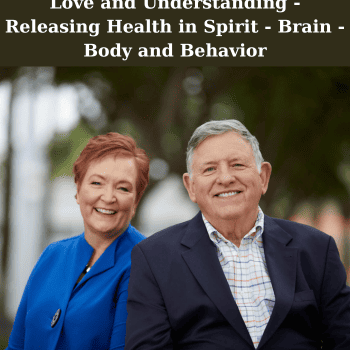 Love and Understanding - Releasing Health in Spirit - Brain - Body and Behavior By Bill Pettit and Linda Pettit