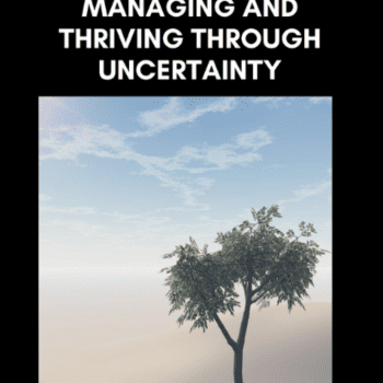 Managing and Thriving Through Uncertainty By John Overdurf