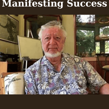 Manifesting Success By Serge Kahili King
