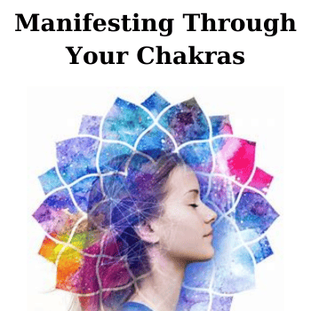 Manifesting Through Your Chakras By Anodea Judith
