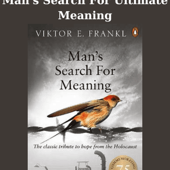 Man's Search For Ultimate Meaning By Viktor Frank