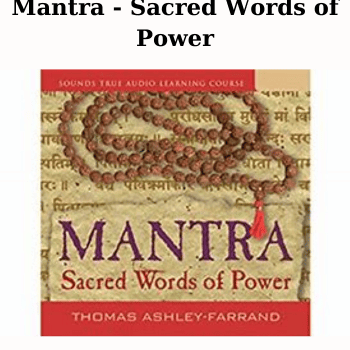 Mantra - Sacred Words of Power By Thomas Ashley-Farrand