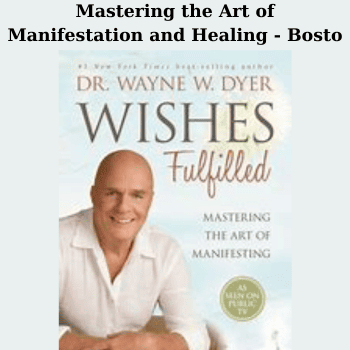 Mastering the Art of Manifestation and Healing - Bosto By Wayne Dyer and Caroline Myss