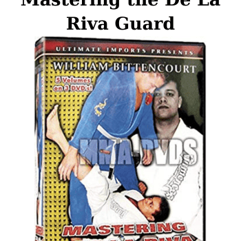 Mastering the De La Riva Guard By William Bittencourt