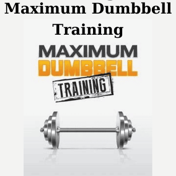 Maximum Dumbbell Training By Rhadl Ferguson
