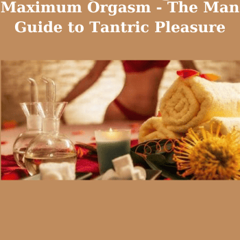 Maximum Orgasm - The Man Guide to Tantric Pleasure By Garry Corgiat