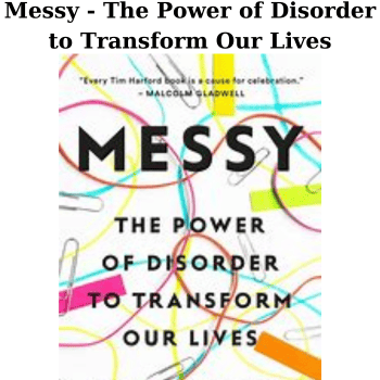 Messy - The Power of Disorder to Transform Our Lives By Tim Harford