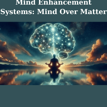 Mind Enhancement Systems: Mind Over Matter By Jevon Dangeli