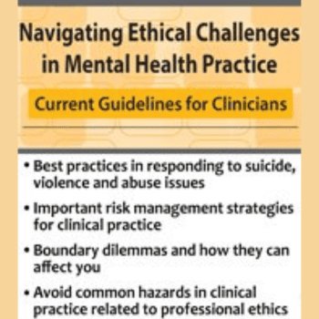 Navigating Ethical Challenges in Mental Health Practice: Current Guidelines for Clinicians By Susan Zoline