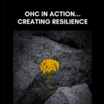 OHC in Action... Creating Resilience By John Overdurf