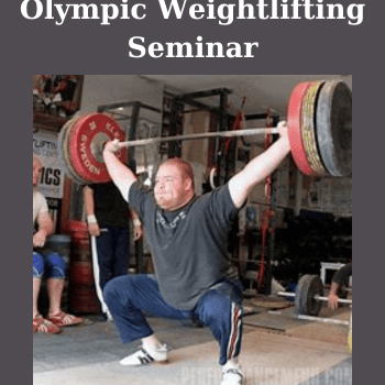 Olympic Weightlifting Seminar By Greg Everett