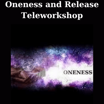 Oneness and Release Teleworkshop By Carole Dore