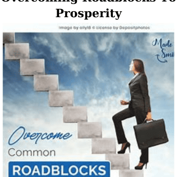 Overcoming Roadblocks To Prosperity By Stephanie Wtfson-Coleman