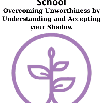 Overcoming Unworthiness by Understanding and Accepting your Shadow By Personal Development School