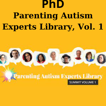 Parenting Autism Experts Library, Vol. 1 By Sarah Wayland, PhD