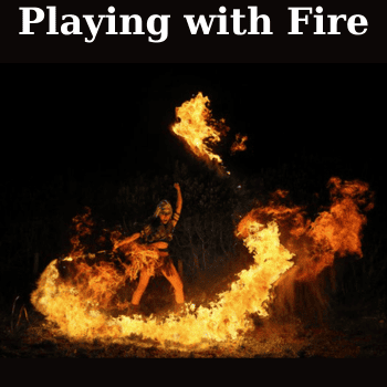 Playing with Fire By Alex Vilenchik