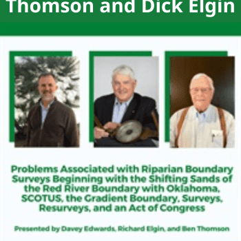 Problems Associated with Riparian Boundary Surveys Beginning with the Shifting Sands of the Red River Boundary with Oklahoma, SCOTUS, the Gradient Boundary, Surveys, Resurveys, and an Act of Congress By Davey Edwards, Ben Thomson and Dick Elgin
