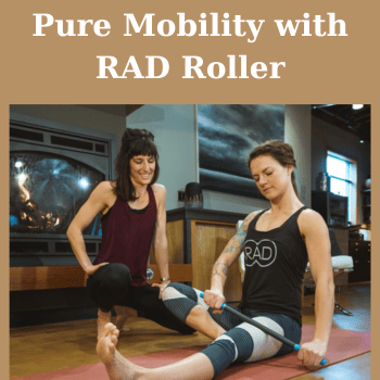 Pure Mobility with RAD Roller By Summer Huntington