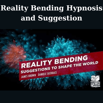 Reality Bending Hypnosis and Suggestion By James Brown